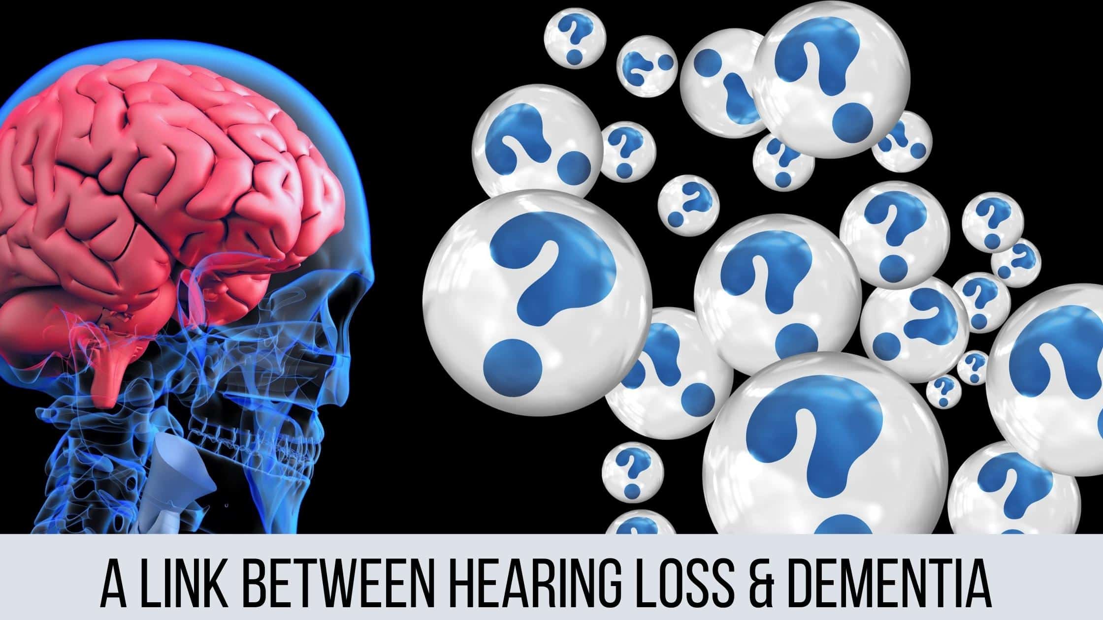 A Link Between Hearing Loss and Dementia Hearing Associates of